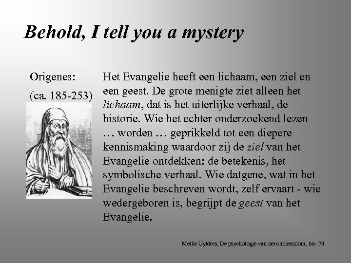 Behold, I tell you a mystery Origenes: Het Evangelie heeft een lichaam, een ziel