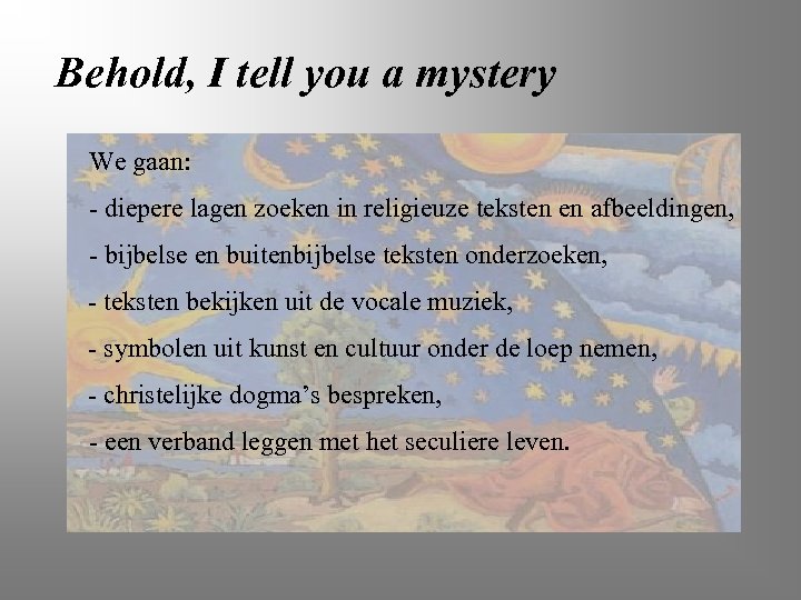 Behold, I tell you a mystery We gaan: - diepere lagen zoeken in religieuze