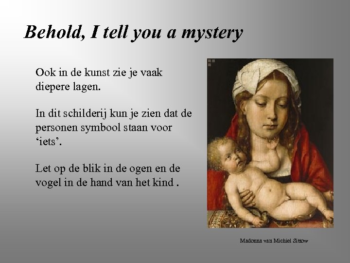 Behold, I tell you a mystery Ook in de kunst zie je vaak diepere