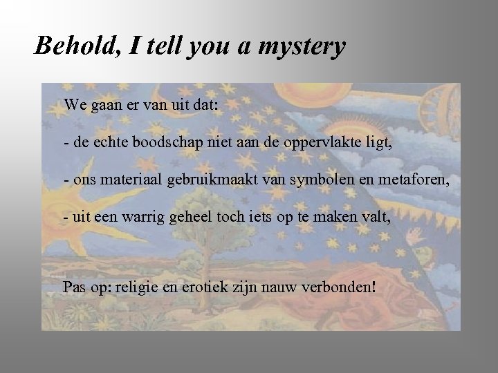 Behold, I tell you a mystery We gaan er van uit dat: - de