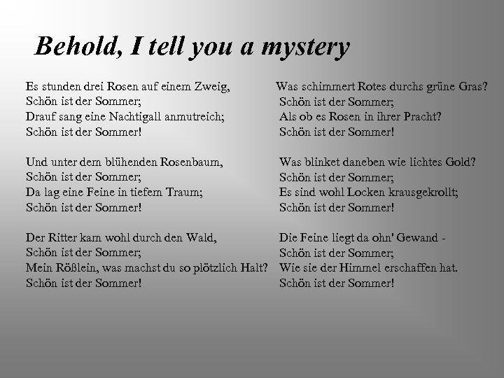 Behold, I tell you a mystery Es stunden drei Rosen auf einem Zweig, Schön