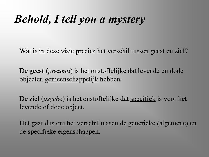 Behold, I tell you a mystery Wat is in deze visie precies het verschil
