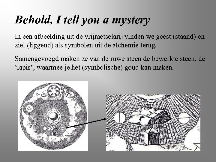 Behold, I tell you a mystery In een afbeelding uit de vrijmetselarij vinden we