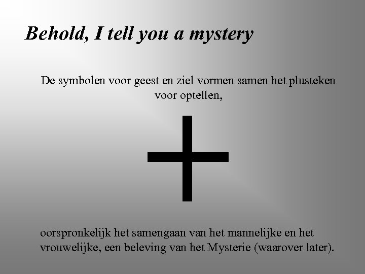 Behold, I tell you a mystery De symbolen voor geest en ziel vormen samen