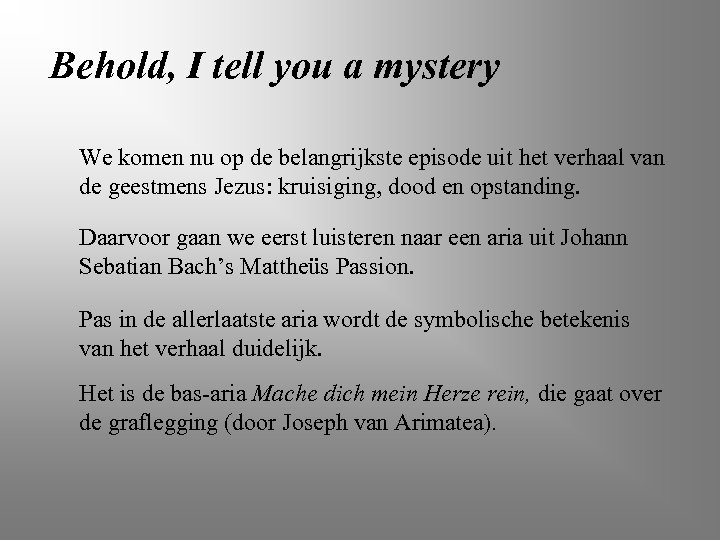 Behold, I tell you a mystery We komen nu op de belangrijkste episode uit