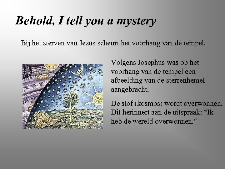 Behold, I tell you a mystery Bij het sterven van Jezus scheurt het voorhang