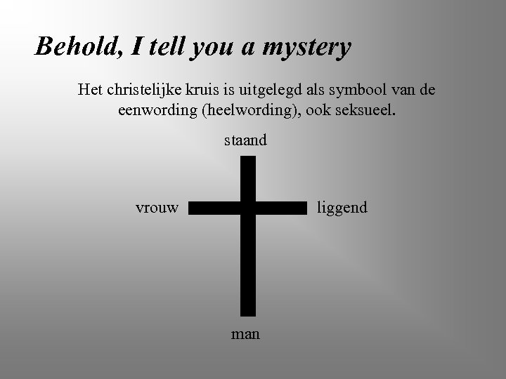 Behold, I tell you a mystery Het christelijke kruis is uitgelegd als symbool van