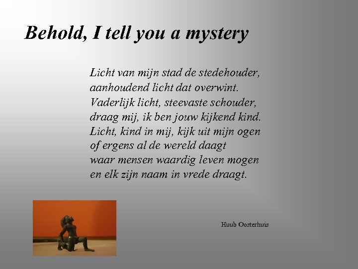 Behold, I tell you a mystery Licht van mijn stad de stedehouder, aanhoudend licht