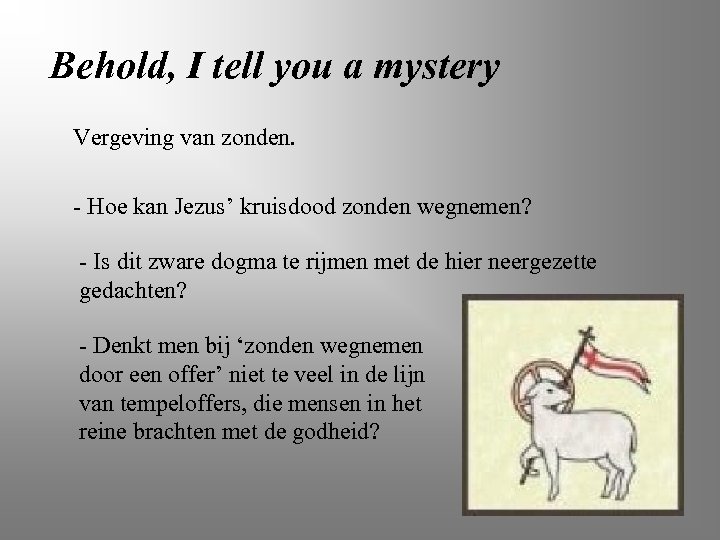 Behold, I tell you a mystery Vergeving van zonden. - Hoe kan Jezus’ kruisdood