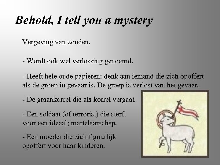 Behold, I tell you a mystery Vergeving van zonden. - Wordt ook wel verlossing