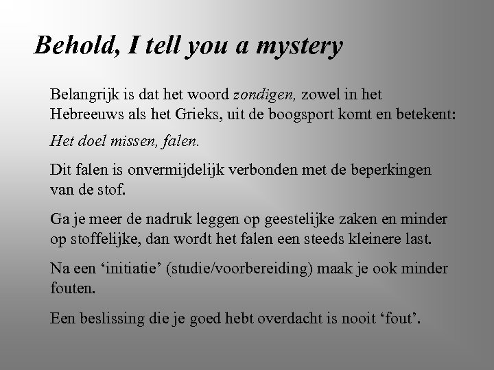 Behold, I tell you a mystery Belangrijk is dat het woord zondigen, zowel in