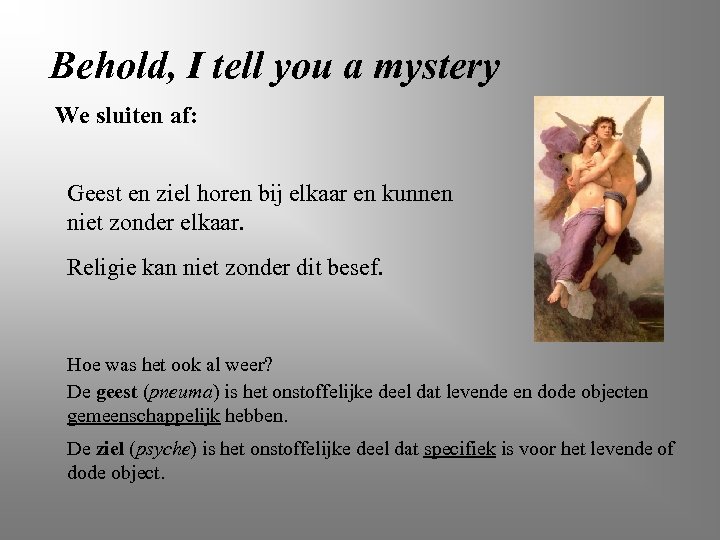 Behold, I tell you a mystery We sluiten af: Geest en ziel horen bij