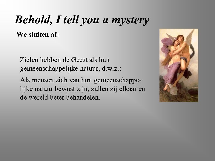 Behold, I tell you a mystery We sluiten af: Zielen hebben de Geest als