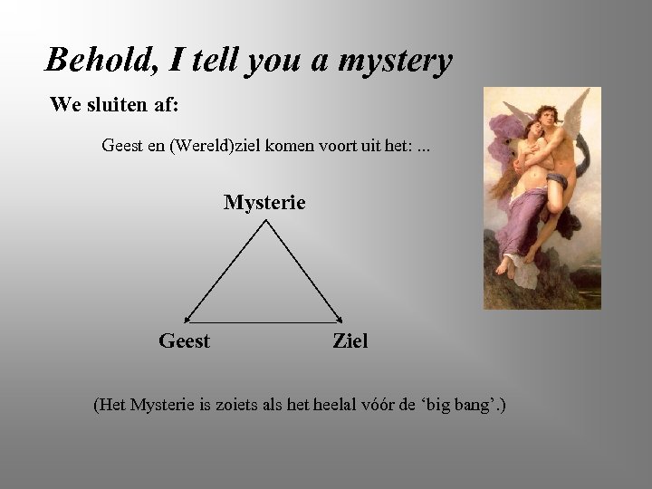 Behold, I tell you a mystery We sluiten af: Geest en (Wereld)ziel komen voort