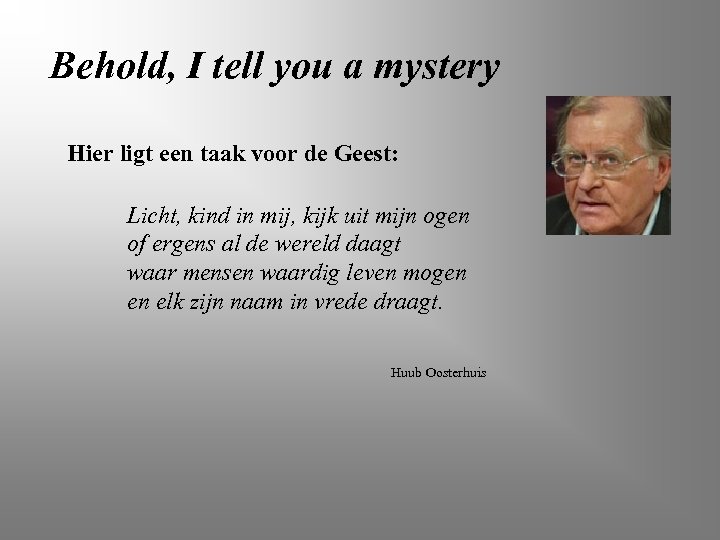 Behold, I tell you a mystery Hier ligt een taak voor de Geest: Licht,