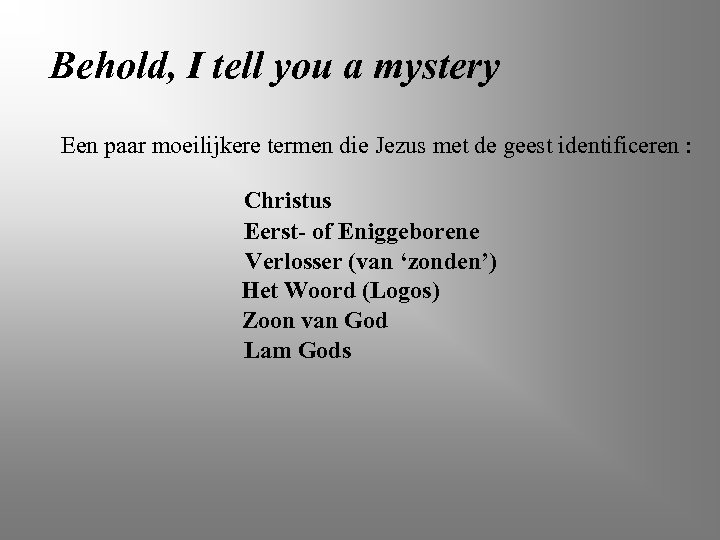 Behold, I tell you a mystery Een paar moeilijkere termen die Jezus met de