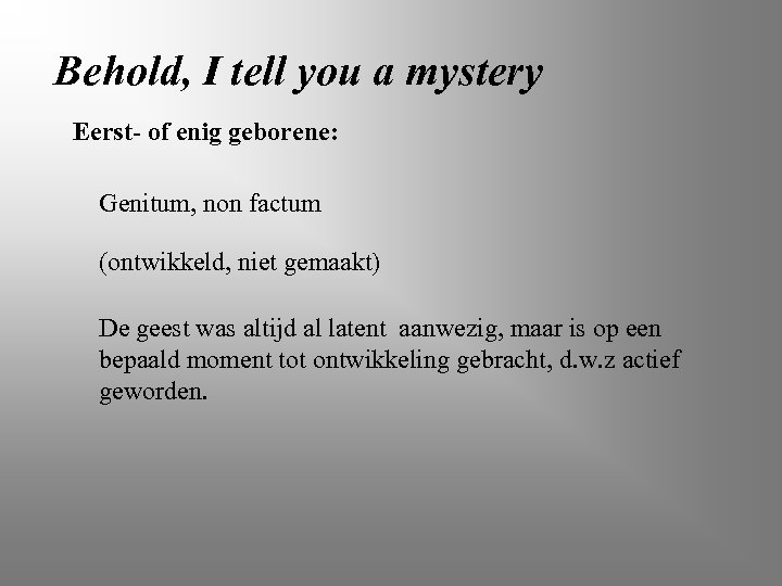 Behold, I tell you a mystery Eerst- of enig geborene: Genitum, non factum (ontwikkeld,