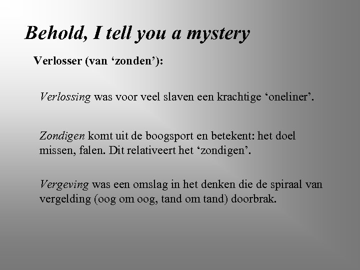 Behold, I tell you a mystery Verlosser (van ‘zonden’): Verlossing was voor veel slaven