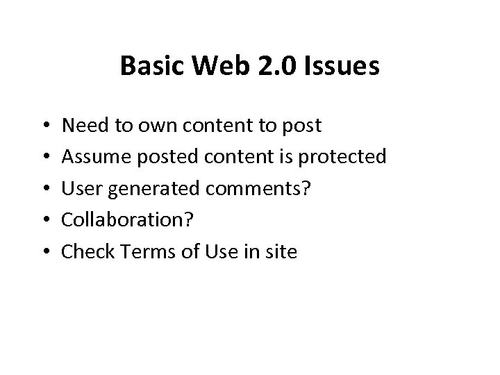 Basic Web 2. 0 Issues • • • Need to own content to post