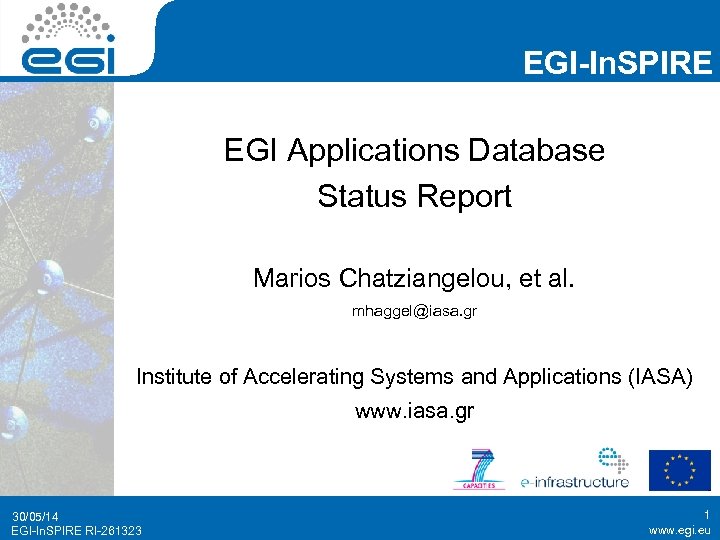 EGI-In. SPIRE EGI Applications Database Status Report Marios Chatziangelou, et al. mhaggel@iasa. gr Institute