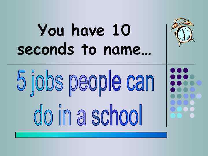 You have 10 seconds to name… 