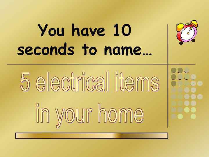 You have 10 seconds to name… 