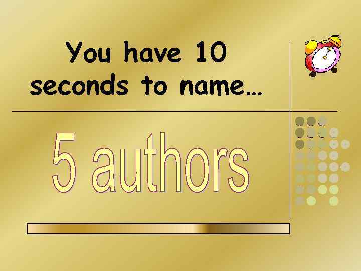 You have 10 seconds to name… 