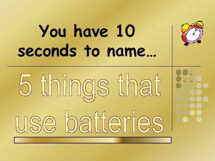 You have 10 seconds to name… 
