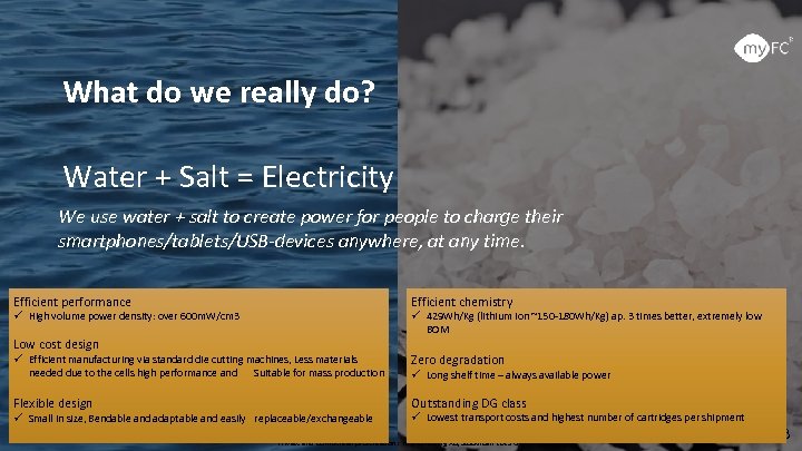 What do we really do? Water + Salt = Electricity We use water +