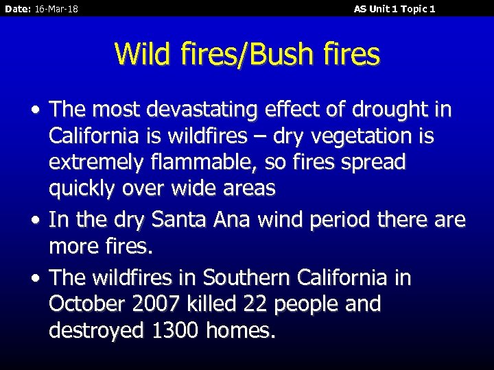 Date: 16 -Mar-18 AS Unit 1 Topic 1 Wild fires/Bush fires • The most