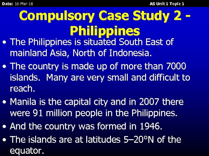 Date: 16 -Mar-18 AS Unit 1 Topic 1 Compulsory Case Study 2 Philippines •