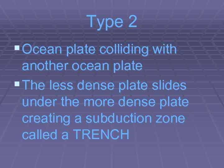 Type 2 § Ocean plate colliding with another ocean plate § The less dense