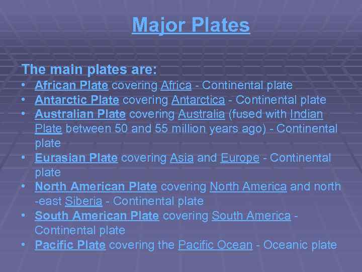 Major Plates The main plates are: • African Plate covering Africa - Continental plate