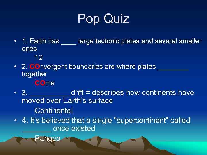 Pop Quiz • 1. Earth has ____ large tectonic plates and several smaller ones