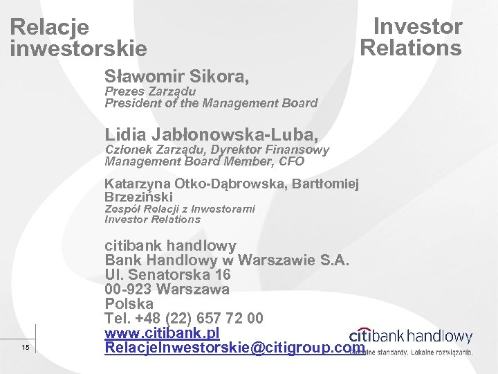 Relacje inwestorskie Investor Relations Sławomir Sikora, Prezes Zarządu President of the Management Board Lidia