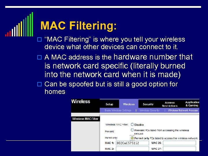 MAC Filtering: o “MAC Filtering” is where you tell your wireless device what other