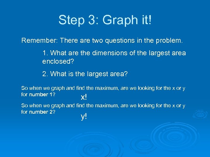 Step 3: Graph it! Remember: There are two questions in the problem. 1. What