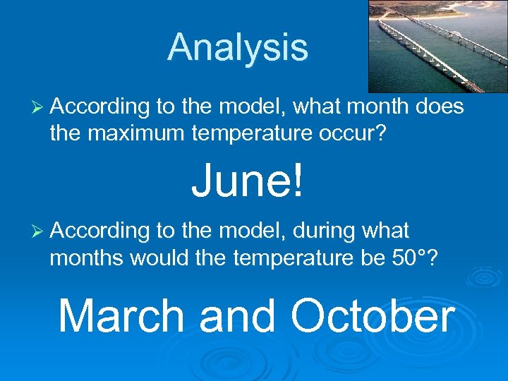 Analysis Ø According to the model, what month does the maximum temperature occur? June!