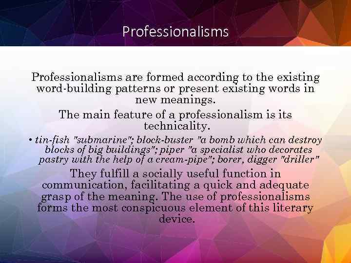 Professionalisms are formed according to the existing word-building patterns or present existing words in