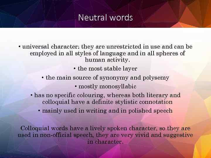 Neutral words • universal character: they are unrestricted in use and can be employed