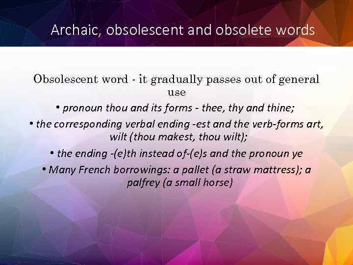 Archaic, obsolescent and obsolete words Obsolescent word - it gradually passes out of general