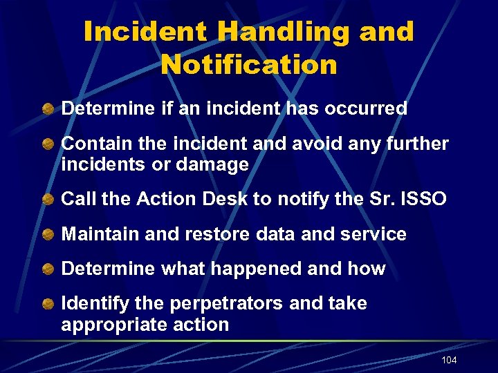 Incident Handling and Notification Determine if an incident has occurred Contain the incident and