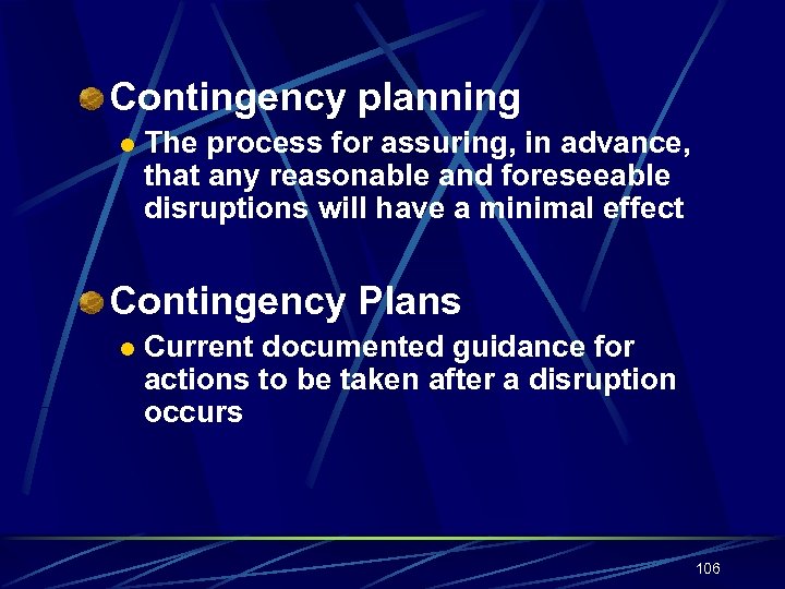 Contingency planning l The process for assuring, in advance, that any reasonable and foreseeable