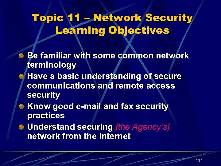 Topic 11 – Network Security Learning Objectives Be familiar with some common network terminology