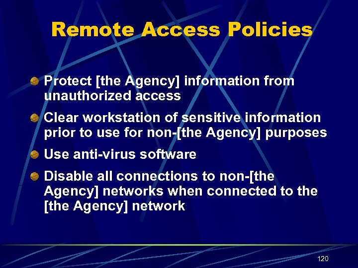 Remote Access Policies Protect [the Agency] information from unauthorized access Clear workstation of sensitive
