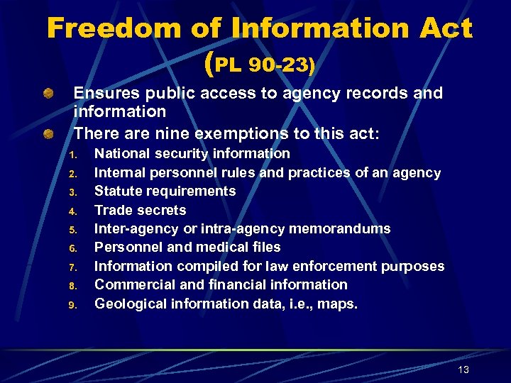 Freedom of Information Act (PL 90 -23) Ensures public access to agency records and