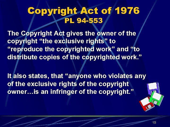 Copyright Act of 1976 PL 94 -553 The Copyright Act gives the owner of