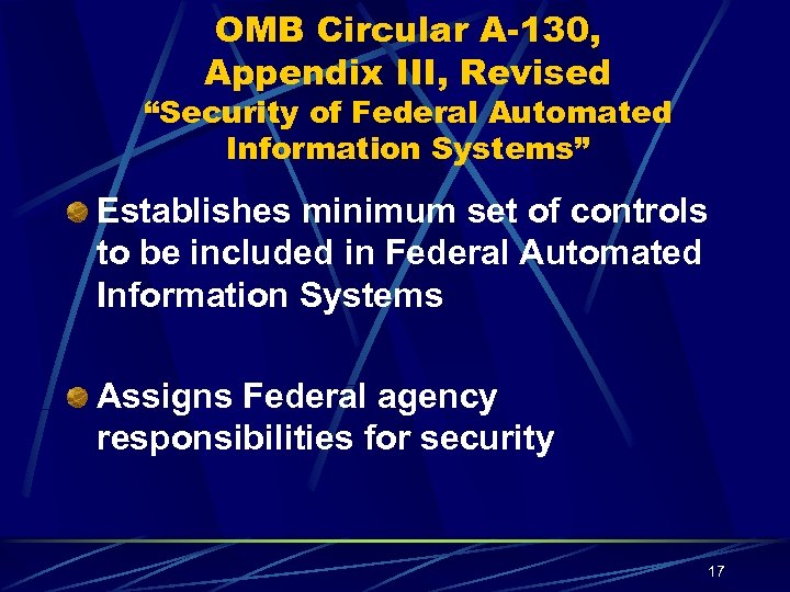 OMB Circular A-130, Appendix III, Revised “Security of Federal Automated Information Systems” Establishes minimum