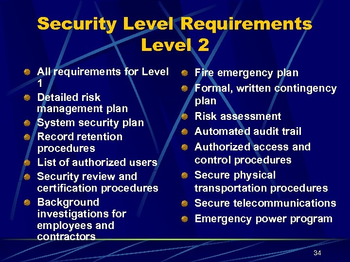 Security Level Requirements Level 2 All requirements for Level 1 Detailed risk management plan