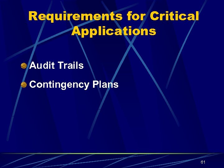 Requirements for Critical Applications Audit Trails Contingency Plans 61 